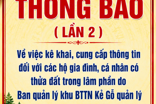 Thông báo ( lần 2) Về việc kê khai, cung cấp thông tin đối với các hộ gia đình, cá nhân có thửa đất trong lâm phần do Ban quản lý khu BTTN Kẻ Gỗ quản lý