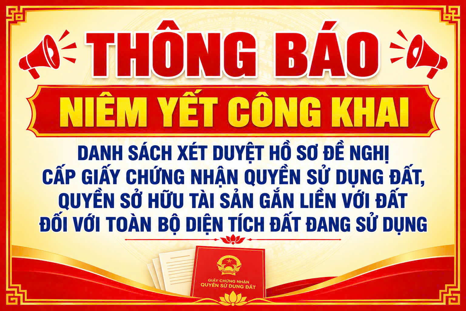 Thông báo niêm yết công khai: Danh sách xét duyệt hồ sơ đề nghị cấp giấy chứng nhận quyền sử dụng đất, quyền sở hữu tài sản gắn liền với đất đối với toàn bộ diện tích đất đang sử dụng