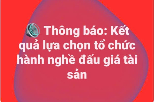 Thông báo kết quả lựa chọn tổ chức hành nghề đấu giá tài sản
