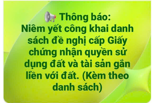 Thông báo: Niêm yết công khai danh sách đề nghị cấp Giấy chứng nhận quyền sử dụng đất và tài sản gắn liền với đất.