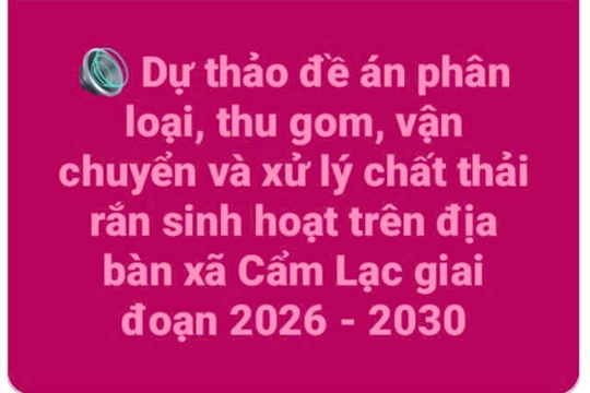 Thông báo về việc góp ý Dự thảo đề án phân loại, thu gom, vận chuyển và xử lý chất thải rắn sinh hoạt trên địa bàn xã Cẩm Lạc giai đoạn 2026-2030